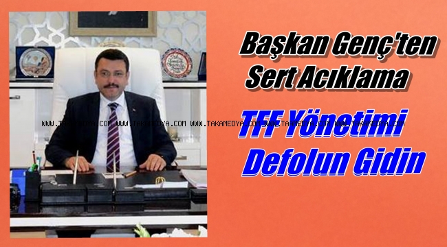 Başkan Metin Genç'ten Yıldırım Demirören'e Defolun Gidin