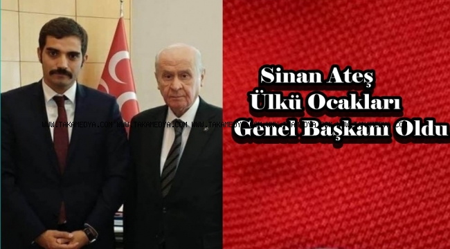 Sinan Ateş Ülkü Ocakları Eğitim Vakfı Başkanı Oldu