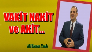 VAKİT, NAKİT ve AKİT...