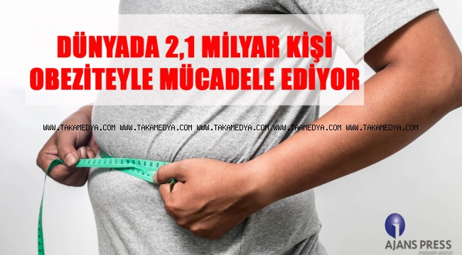 DÜNYADA 2,1 MİLYAR KİŞİ OBEZİTEYLE MÜCADELE EDİYOR