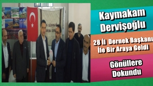 Kaymakam Suat Dervişoğlu' İl Dernek Başkanları İle Bir Araya Geldi