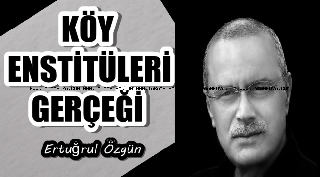 KÖY ENSTİTÜLERİ GERÇEĞİ