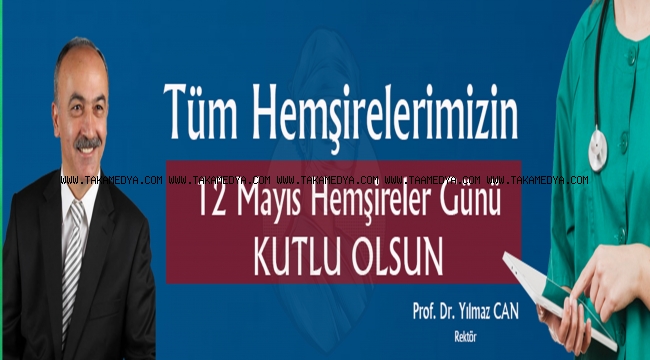 GİRESUN ÜNİVERSİTESİ REKTÖRÜ PROF.DR. YILMAZ CAN’IN HEMŞİRELER GÜNÜ MESAJI