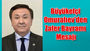 Kırgızıstan Büyükelçisi Kubanyçhbek OMURALIYEV'vZafer Mesajı