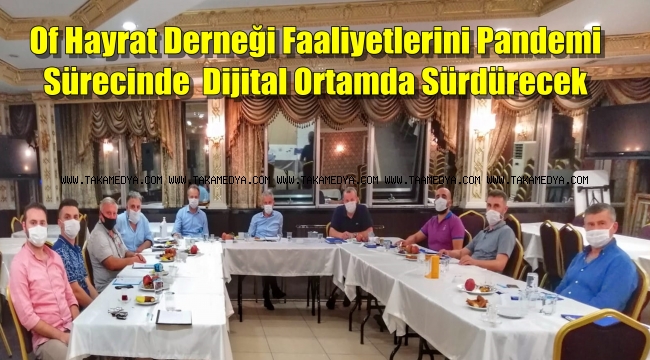 Of Hayrat Derneği Yeni Dönemde Dijital Platformda Çalışacak