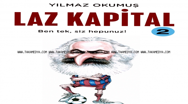 YILMAZ OKUMUŞ’UN ''LAZ KAPİTAL 2'' KİTABI ÇIKTI