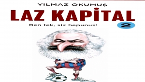 YILMAZ OKUMUŞ’UN ''LAZ KAPİTAL 2'' KİTABI ÇIKTI