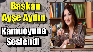 Başkan Ayşe Aydın'dan Kamuoyuna Açıklama