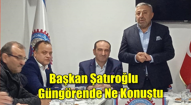 TDF Başkanı Şatıroğlu' Güngörende Hemşerileri ile Bir Araya Geldi