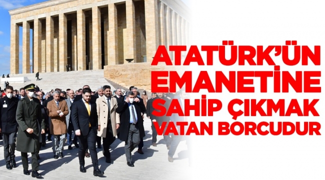 “Atatürk’ün emanetine sahip çıkmak vatan borcudur”