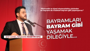 -BTP Genel Başkanı Hüseyin Baş’tan Bayram Mesajı… 