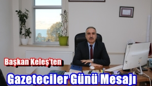 Başkan Keleş' Gazeteci kendi saygınlığını kendi sağlamalıdır