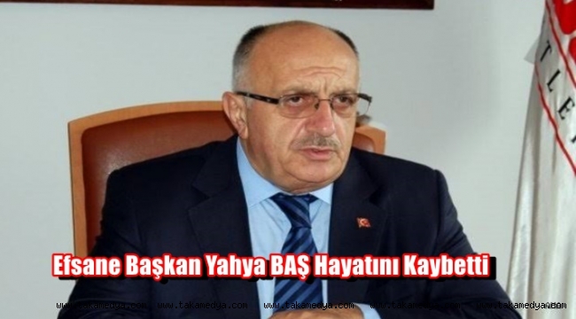 Efsane Belediye Başkanı Mim. Yahya baş hayatını kaybetti