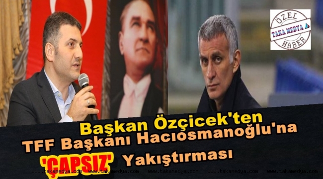 Fatih Özçicek'ten Hacıosmanoğlu'na Sert Eleştiri