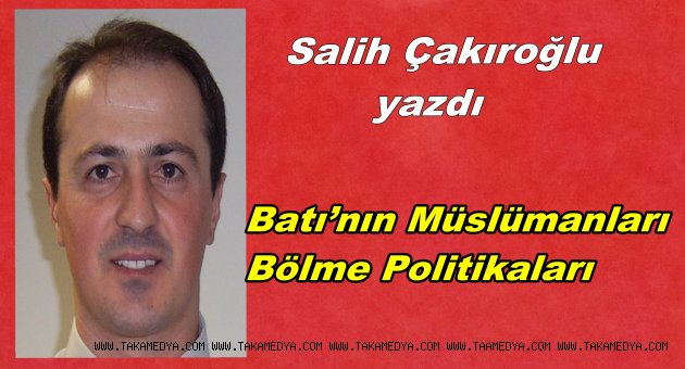 Batı’nın Müslümanları Bölme Politikaları