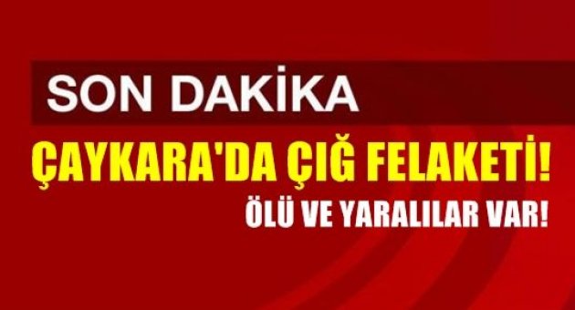 Çaykara'da çığ düştü! Ölü ve yaralılar var