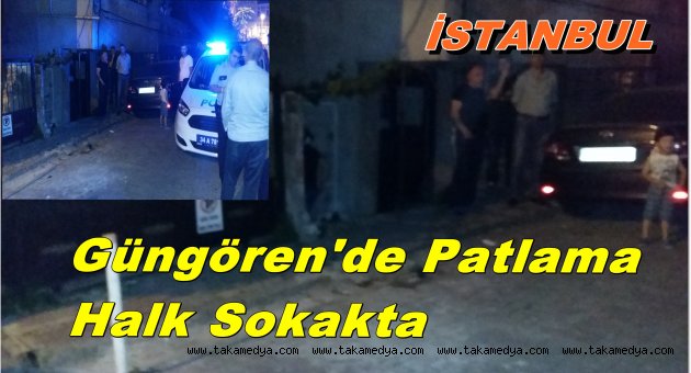 Güngören'de patlama mahalleli sokakta