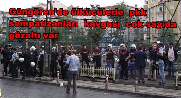 Güngören'de vatandaş pkk lı kavgası cok sayıda gözaltı var