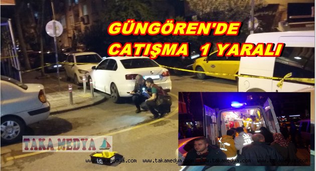 GÜNGÖREN'DE POMPALI TÜFEKLİ CATIŞMA 1 YARALI