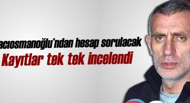 Hacıosmanoğlu'ndan Hesap Sorulacak