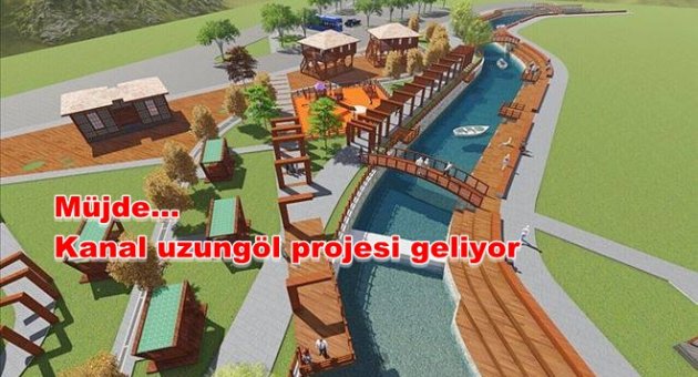 Kanal uzungöl Projesi Geliyor