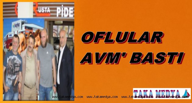 OFLULAR AVM'Yİ BASTI