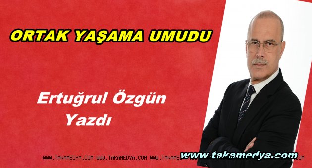 ORTAK YAŞAMA UMUDU