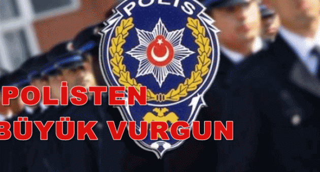 POLİSTEN BÜYÜK VURGUN