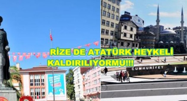 Rize'de 'Atatürk Anıtı kaldırılıyor' tartışması