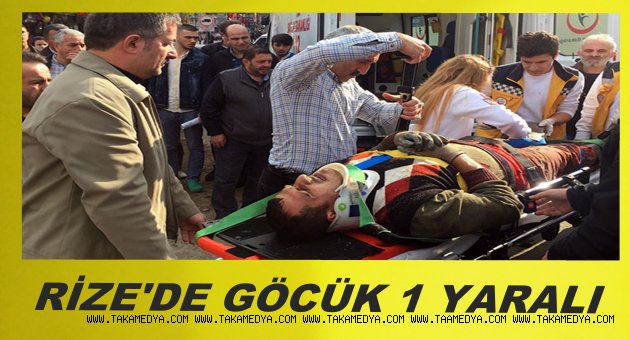 RİZE'DE GÖCÜK 1 YARALI