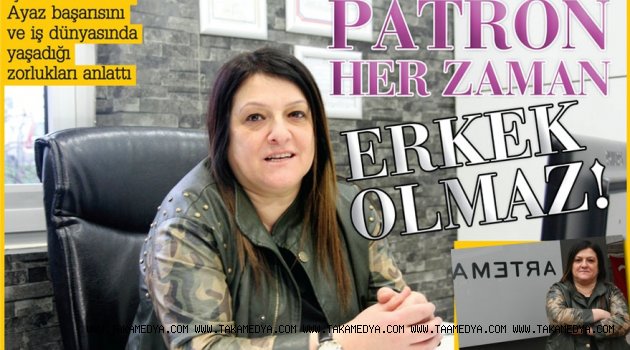 Ruhsar Ayaz' Kadın Patronların İş Dünyasındaki Zorlukları Anlattı