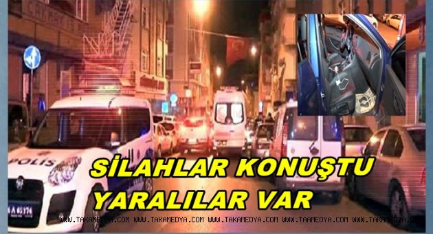 SİLAHLI CATIŞMA CIKTI YARALILAR VAR