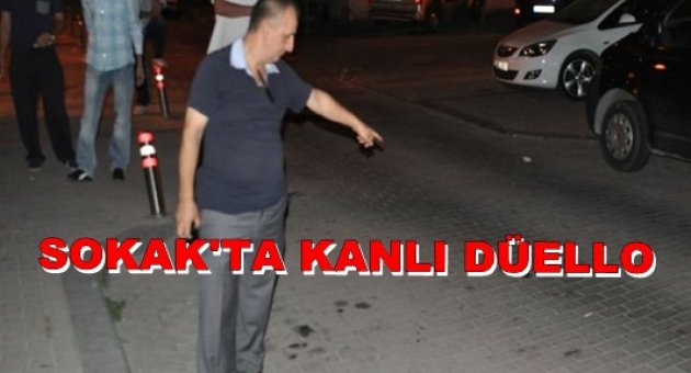 SOKAK'TA DÜELLO 2 YARALI