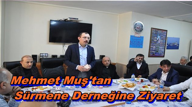 SÜRMENELİLER MEHMET MUŞ'U AĞIRLADI