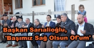 Başkan Sarıalioğlu, 'Başımız Sağ Olsun Of'um'