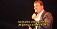 Caykara'lı sanatcı Onay Şahin'den O partiye Bomba Türkü