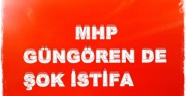 MHP GÜNGÖREN'DE ŞOK İSTİFA‏