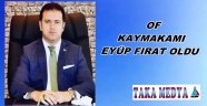 OF KAYMAKAMLIĞINA EYÜP FIRAT ATANDI