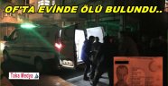 Of'ta İsmail Yavuz Evinde Ölü Bulundu