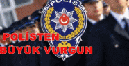 POLİSTEN BÜYÜK VURGUN