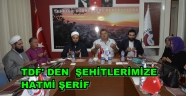 TDF’DEN ŞEHİTLERİMİZE HATİM