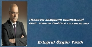 TRABZON HEMŞEHRİ DERNEKLERİ SİVİL TOPLUM ÖRĞÜTÜ OLABİLİR Mİ?