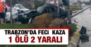 Trabzon'da feci kaza: 1 ölü 2 yaralı