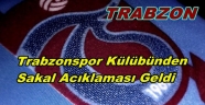 Trabzonspor'da Sakal Haberi yalanlandı