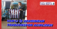 VANLI İŞ ADAMINDAN TRABZONSPOR GERCEĞİ