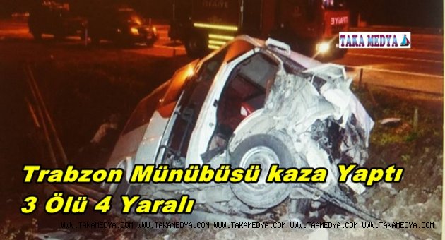 TRABZON MÜNÜBÜSÜ KAZA YAPTI 3 ÖLÜ 4 YARALI