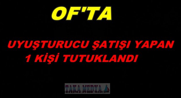 TRABZON'DA UYUŞTURUCU SATAN BİR KİŞİ TUTUKLANDI