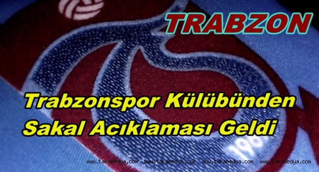 Trabzonspor'da Sakal Haberi yalanlandı