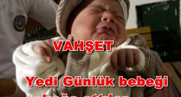 Yedi Günlük Bebeği Sokağa Atan Anne Kayıp